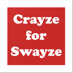 Swayze Crayze Posters and Art